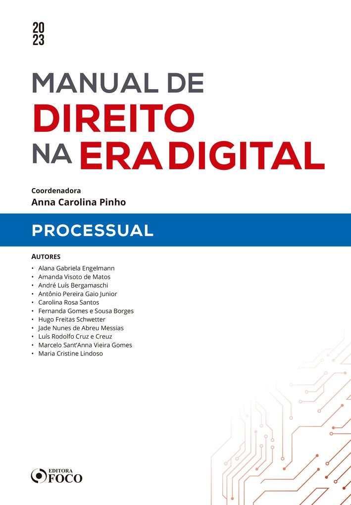 Manual de direito na era digital - Processual - Alana Gabriela Engelmann/ Marcelo Sant'Anna Vieira Gomes/ Maria Cristine Lindoso/ Amanda Visoto de Matos/ André Luís Bergamaschi