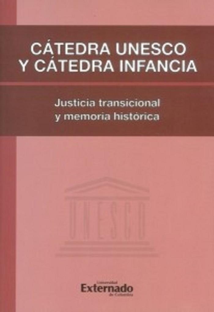 Cátedra Unesco y Cátedra Infancia. Justicia transicional y memoria histórica - Varios Autores