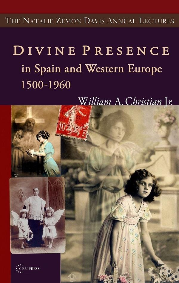 Divine Presence in Spain and Western Europe 1500-1960 - William A. Christian Jr.