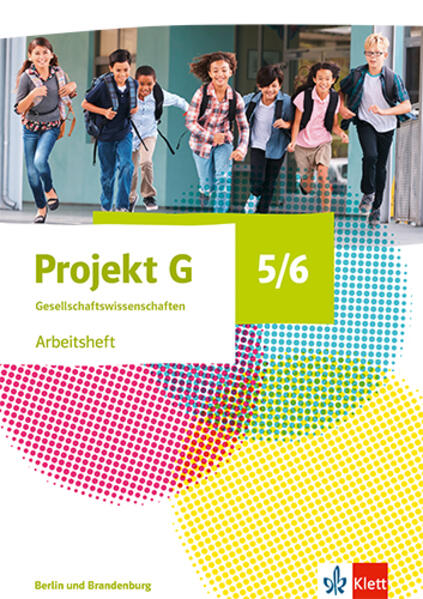 Projekt G Gesellschaftswissenschaften 5/6. Arbeitsheft Klasse 5/6. Ausgabe Berlin Brandenburg