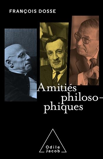 Amitiés philosophiques - Dosse Francois Dosse