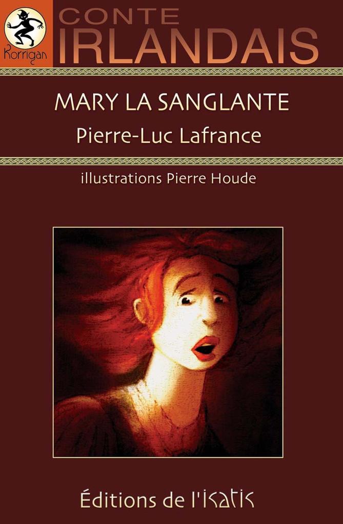 Mary la sanglante - Lafrance Pierre-Luc Lafrance