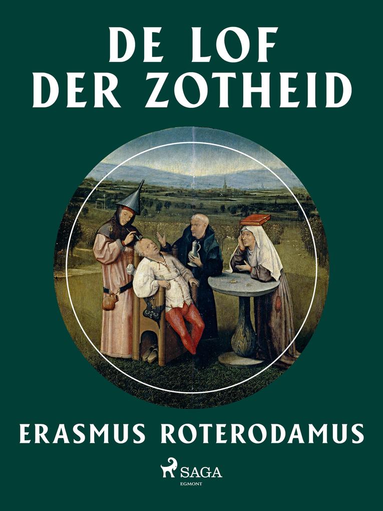 De lof der zotheid - Erasmus Roterodamus