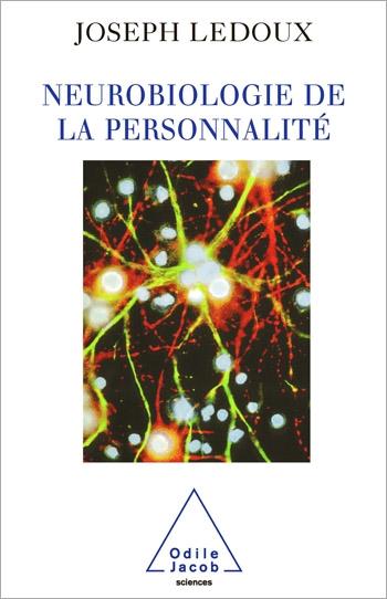 Neurobiologie de la personnalité - LeDoux Joseph LeDoux