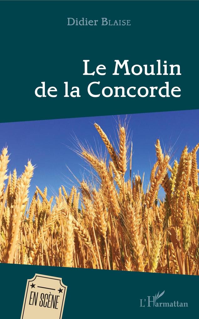 Le Moulin de la Concorde - Blaise Didier BLAISE
