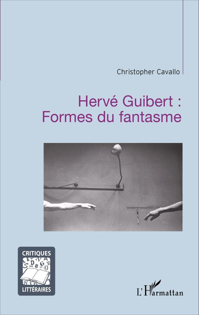 Hervé Guibert : Formes du fantasme - Cavallo Christopher Cavallo