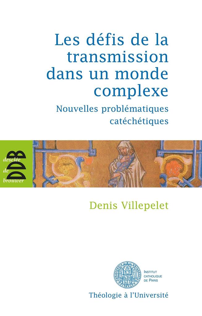Les défis de la transmission dans un monde complexe - Denis Villepelet