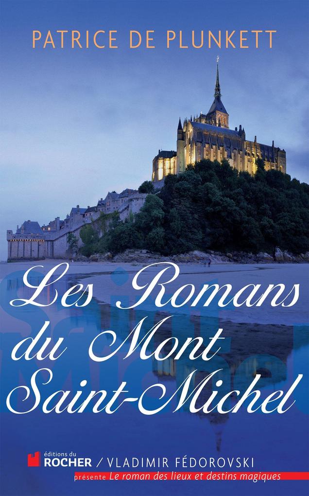 Les romans du Mont Saint-Michel - Patrice de Plunkett