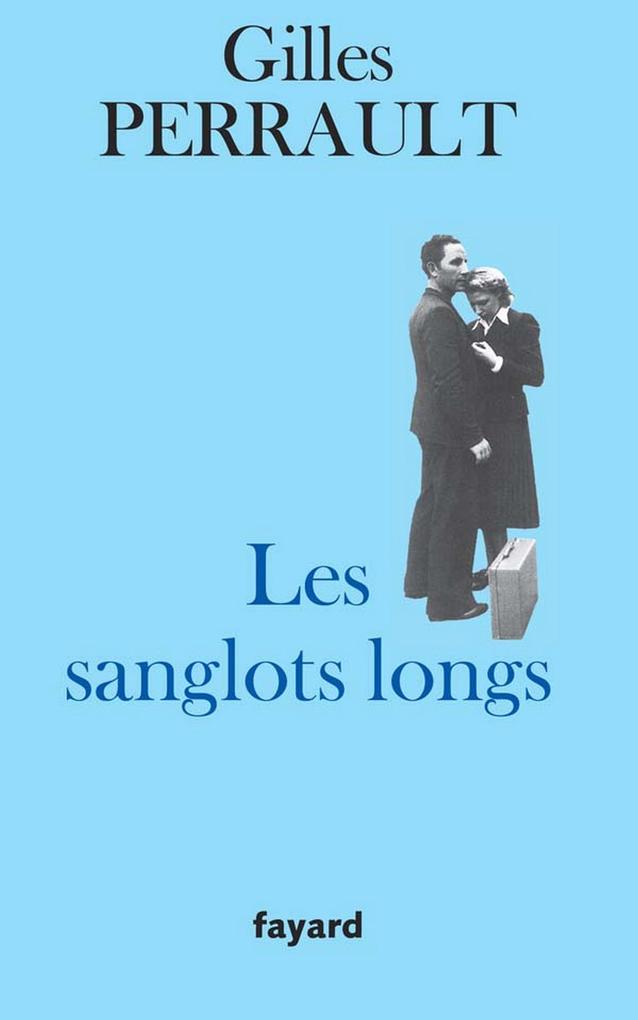 Les Sanglots longs - Gilles Perrault