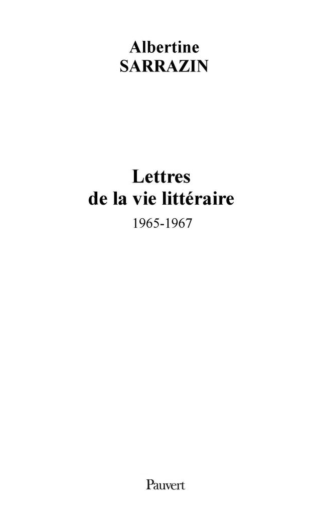 Lettres de la vie littéraire (1965-1967) - Albertine Sarrazin