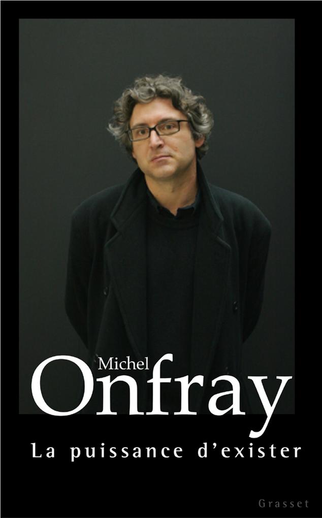 La puissance d'exister - Michel Onfray