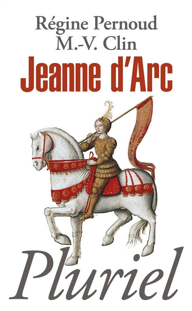 Jeanne d'Arc - Régine Pernoud/ Marie-Véronique Clin