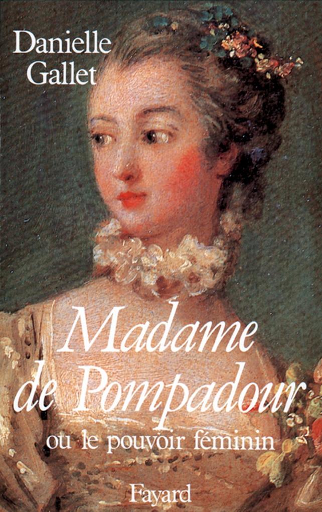 Madame de Pompadour - Danielle Gallet