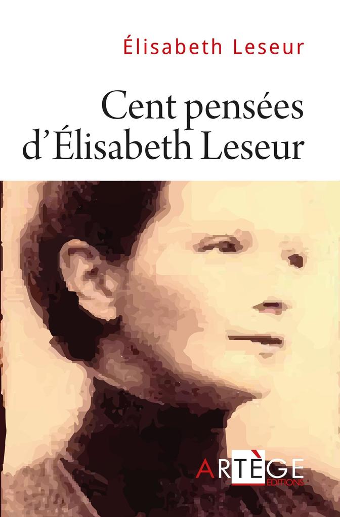 Cent pensées d'Élisabeth Leseur - Elisabeth Leseur