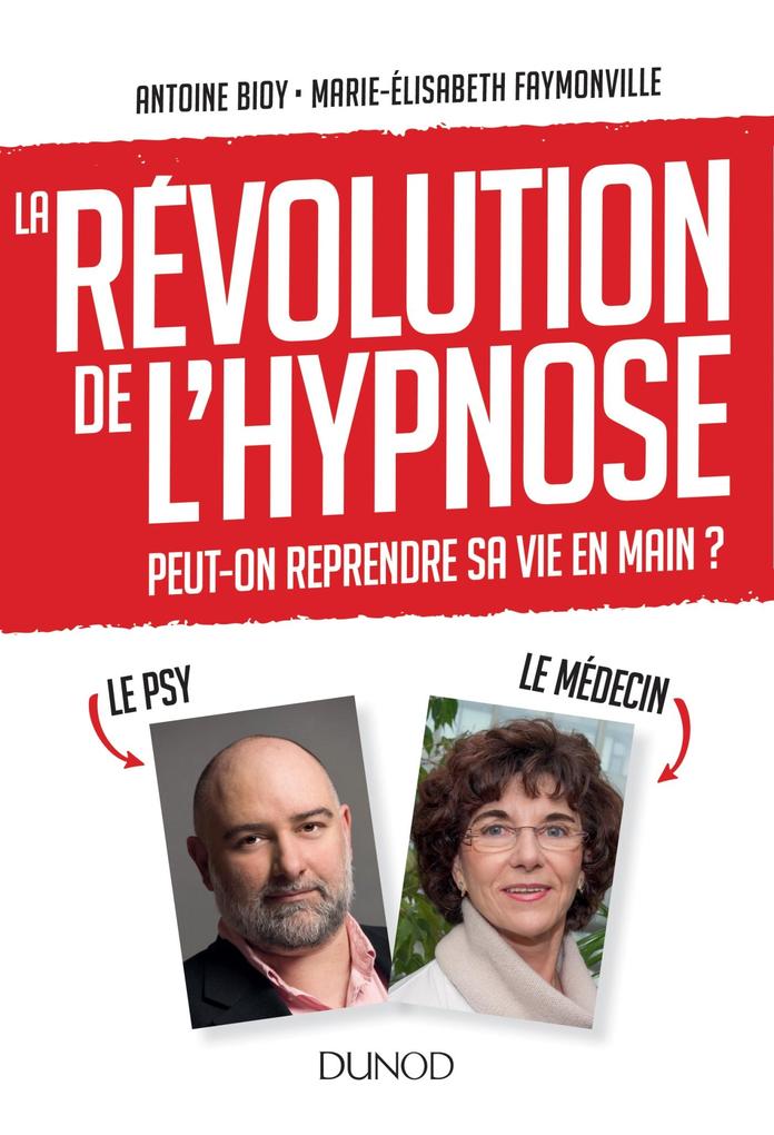 La révolution de l'hypnose - Antoine Bioy/ Marie-Elisabeth Faymonville