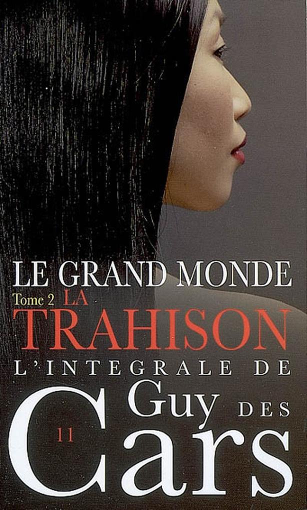 Guy des Cars 11 Le Grand Monde Tome 2 / La Trahison - Guy Des Cars