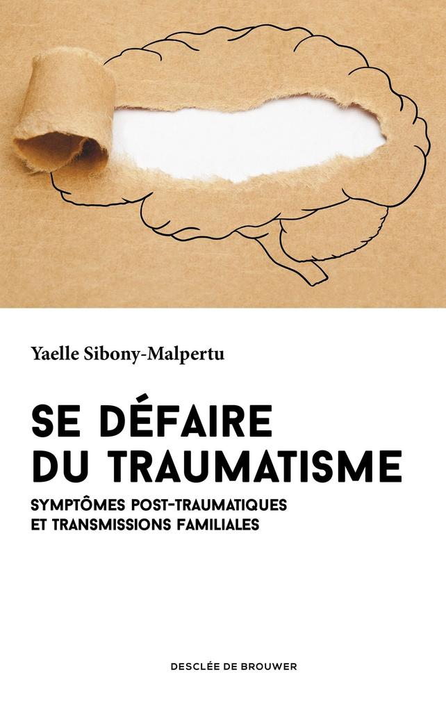 Se défaire du traumatisme - Yaëlle Sibony Malpertu