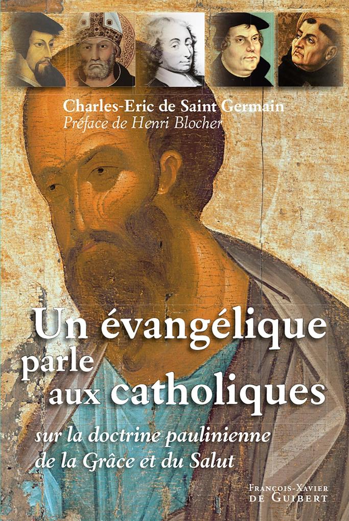 Un évangélique parle aux catholiques - Charles-Eric de Saint Germain