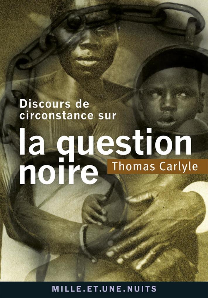 Discours de circonstance sur la question noire - Thomas Carlyle