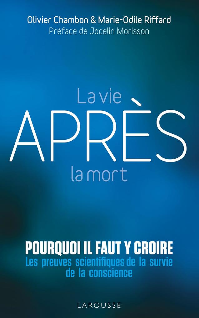 La vie après la mort : pourquoi il faut y croire - Olivier Chambon/ Marie-Odile Riffard