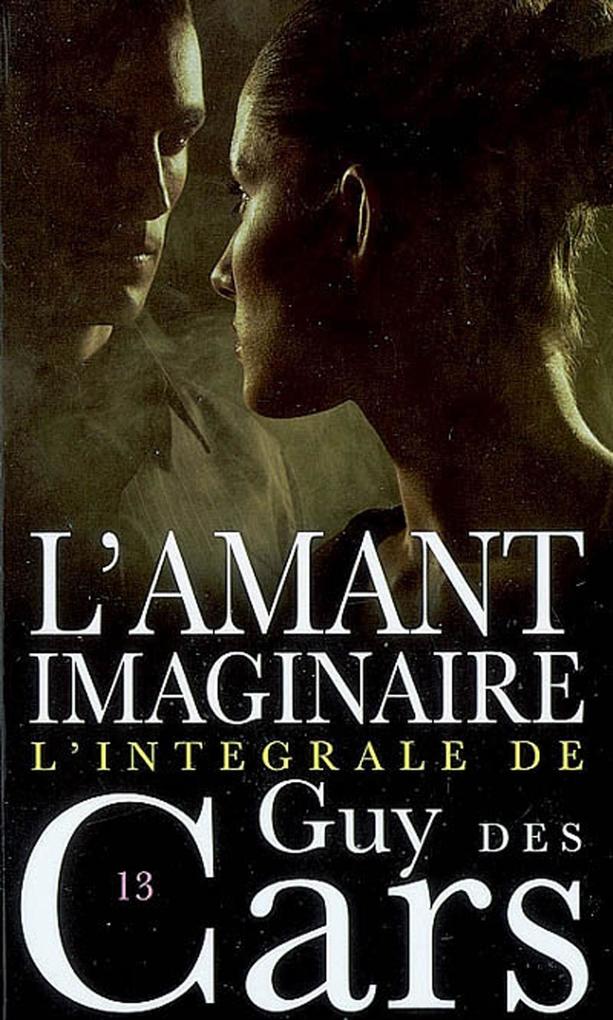 Guy des Cars 13 L'Amant imaginaire - Guy Des Cars