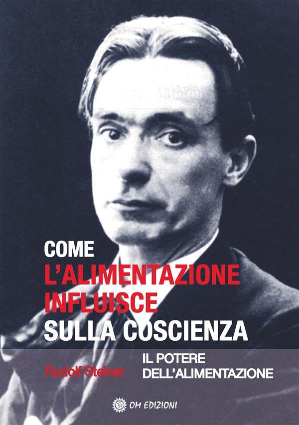 Come l'Alimentazione Influisce sulla Coscienza - Rudolf Steiner
