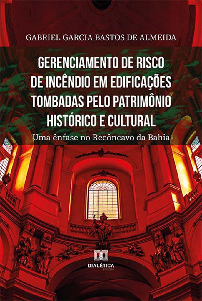 Gerenciamento de risco de incêndio em edificações tombadas pelo patrimônio histórico e cultural - Gabriel Garcia Bastos de Almeida