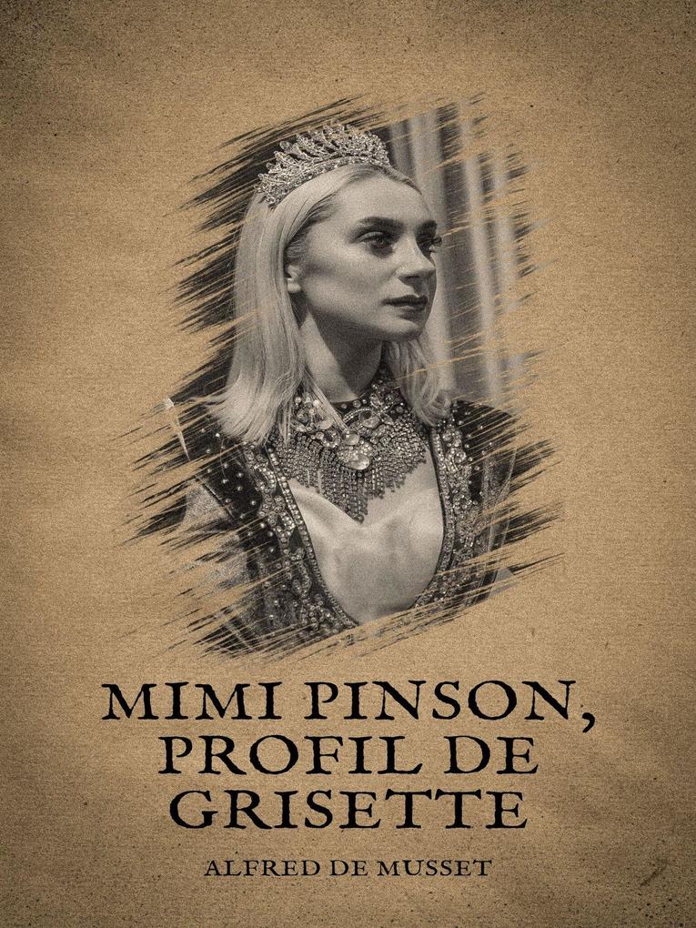 Mimi Pinson Profil de Grisette - Alfred De Musset