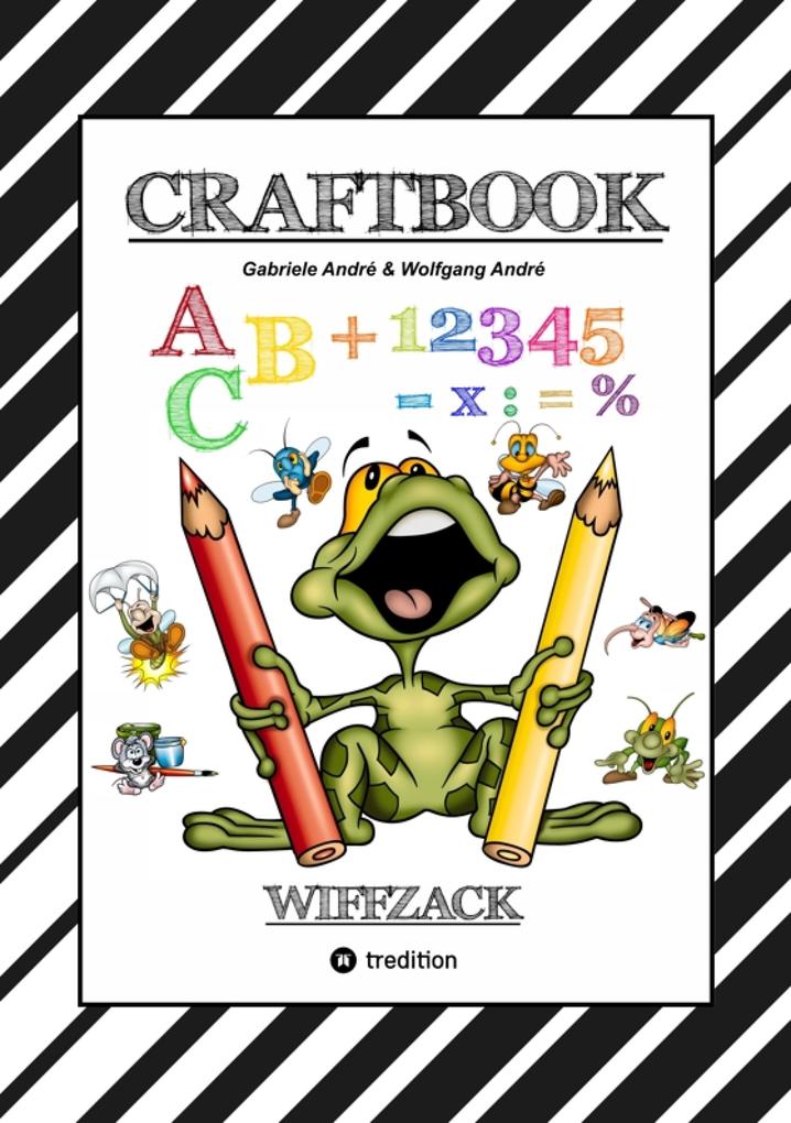 CRAFTBOOK - BASTELN - GESCHICHTEN SCRIBBELN - LERNEN - MALEN - SPIELEN - TRICKS & TIPPS - Gabriele André/ Wolfgang André