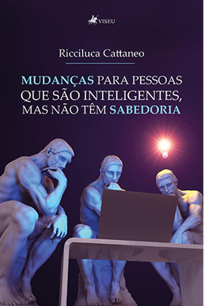 Mudancas para pessoas que sa~o inteligentes mas na~o têm sabedoria - Ricciluca Cattaneo