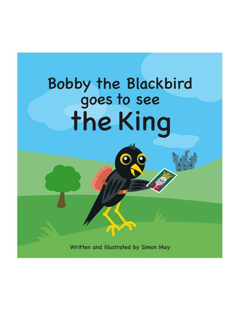 Bobby the Blackbird goes to see the King - Simon May