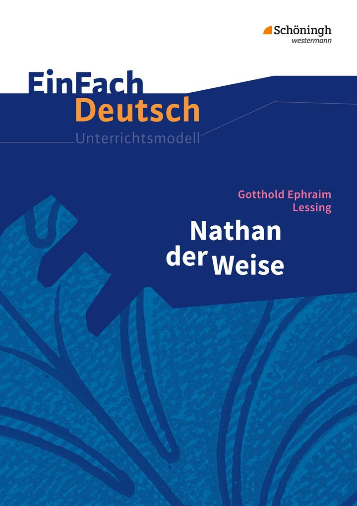 Nathan der Weise. EinFach Deutsch Unterrichtsmodelle - Johannes Diekhans/ Luzia Schünemann