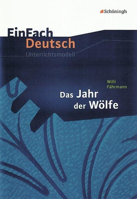 Das Jahr der Wölfe. EinFach Deutsch Unterrichtsmodelle - Willi Fährmann/ Udo Volkmann/ Ute Volkmann