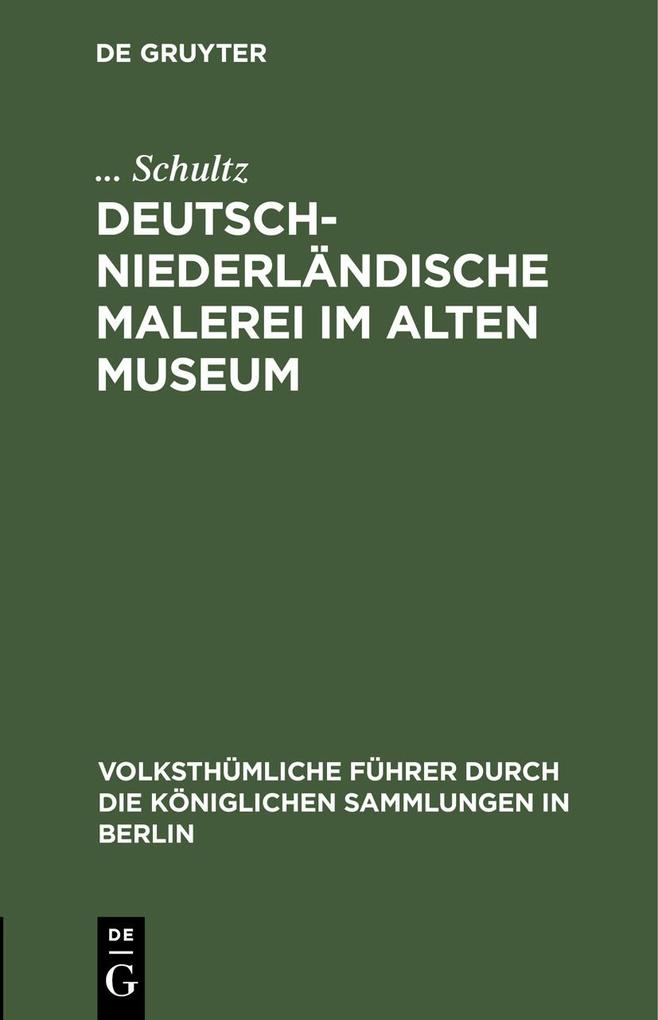 Deutsch-Niederländische Malerei im Alten Museum - . . . Schultz