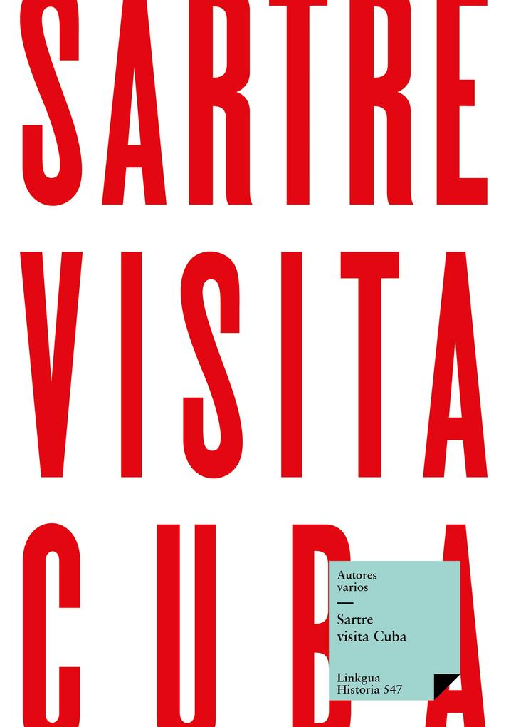 Sartre visita Cuba - Autores Varios/ Antón Arrufat/ Guillermo Cabrera Infante/ Virgilio Piñera/ Nicolás Guillén