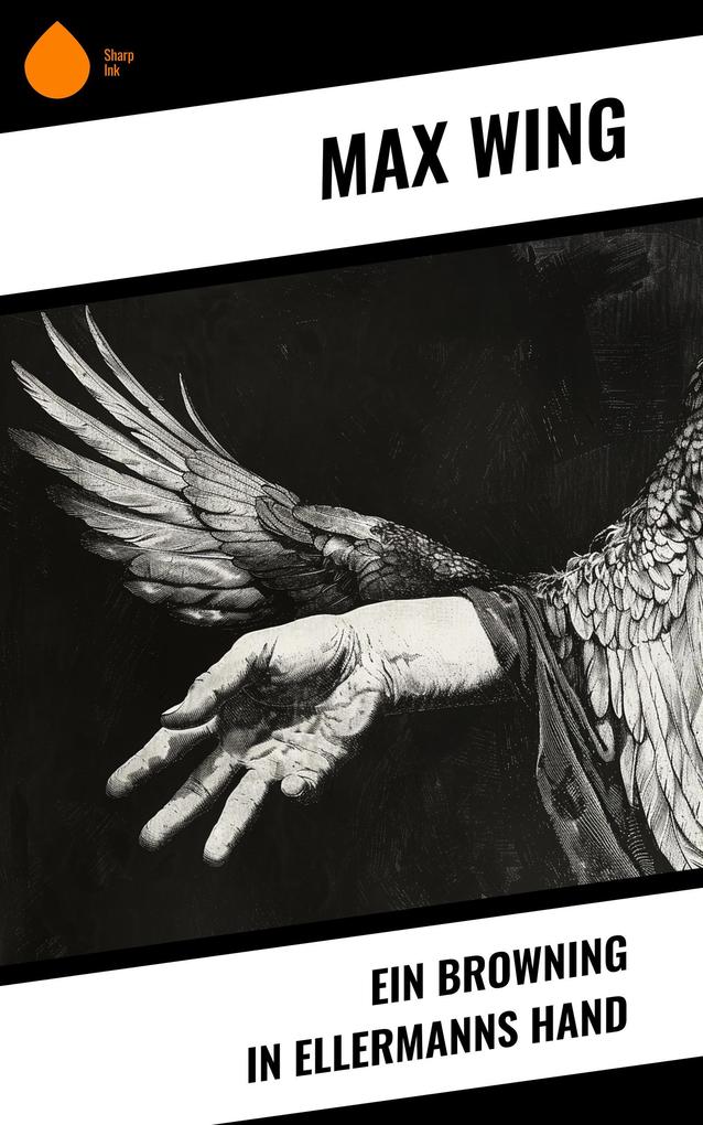 Ein Browning in Ellermanns Hand - Max Wing