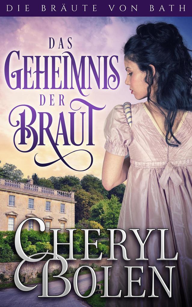 Das Geheimnis der Braut (Die Bräute von Bath #3) - Cheryl Bolen