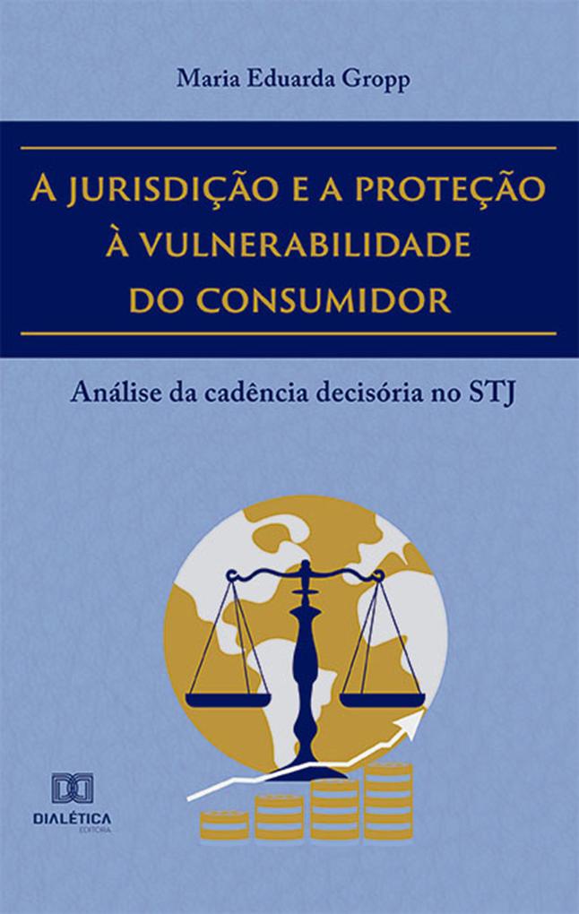 A jurisdição e a proteção à vulnerabilidade do consumidor - Maria Eduarda Gropp
