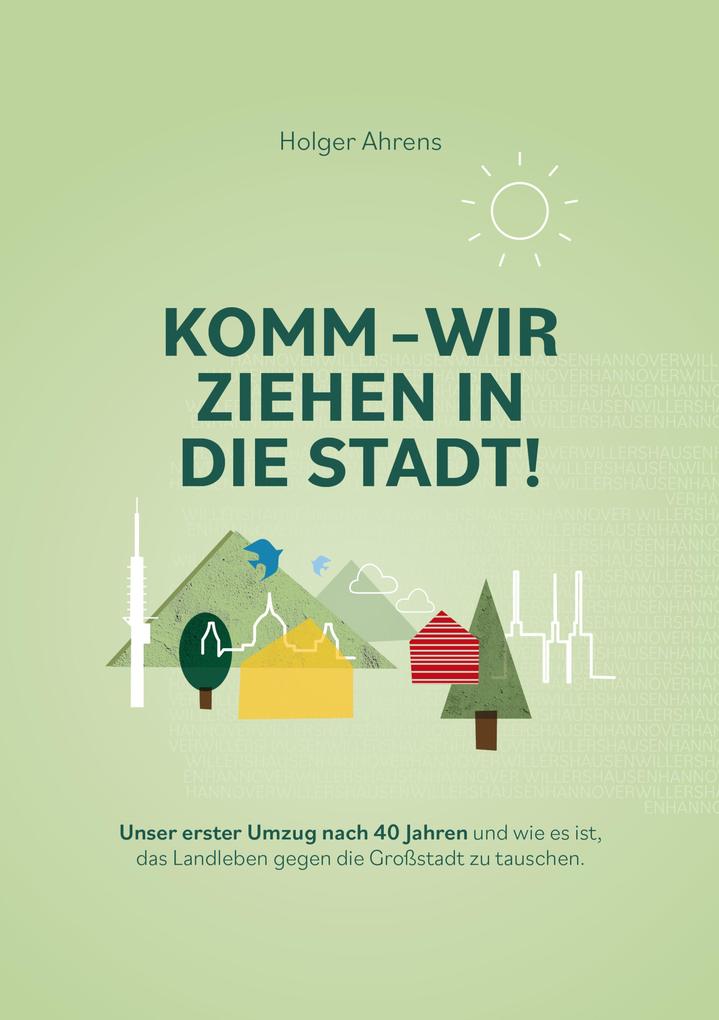 KOMM - Wir ziehen in die Stadt - Holger Ahrens