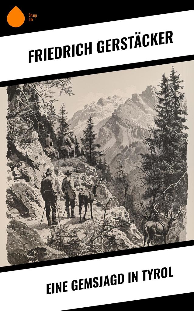 Eine Gemsjagd in Tyrol - Friedrich Gerstäcker