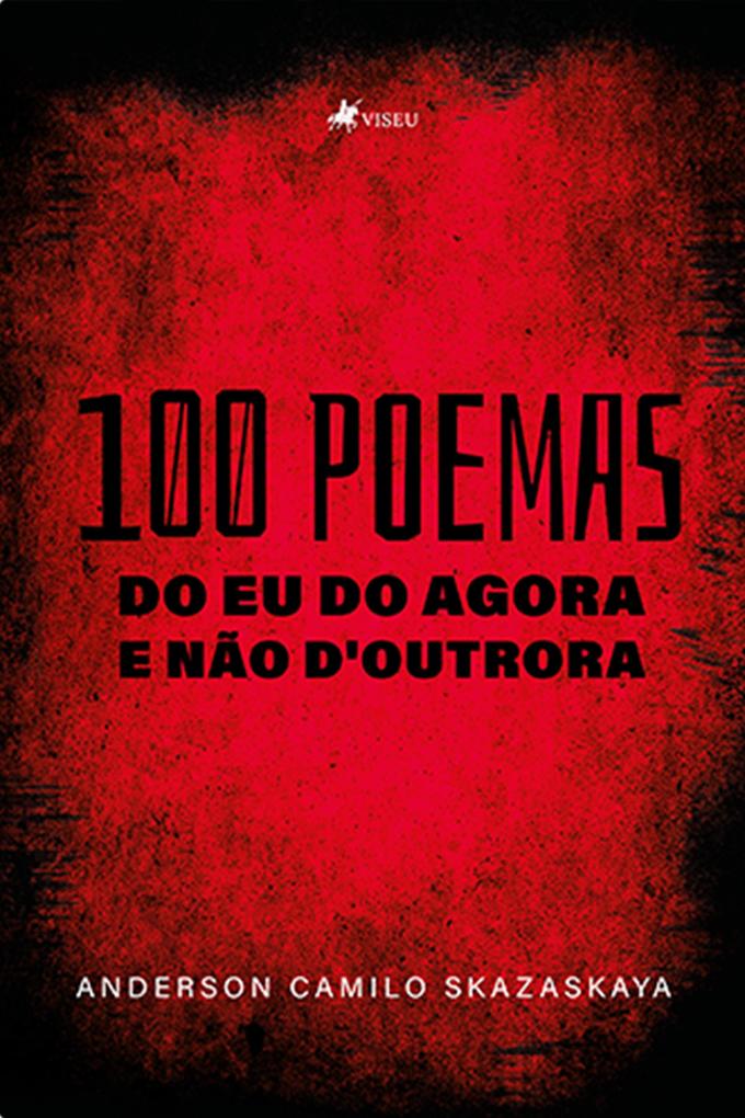 100 poemas do eu do agora e na~o d'outrora - Anderson Camilo Skazaskaya