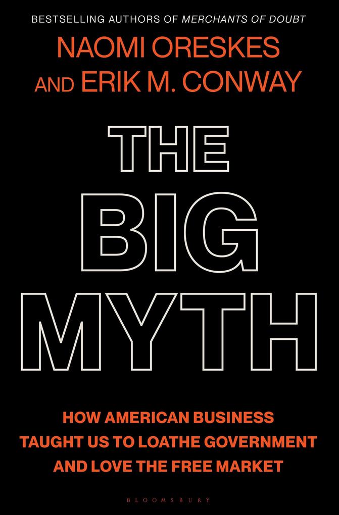 The Big Myth - Naomi Oreskes/ Erik M. Conway
