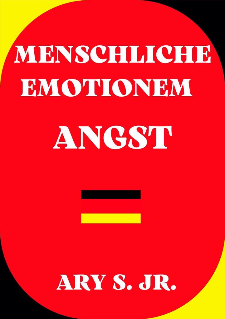 Menschliche Emotionen Angst - Ary S.