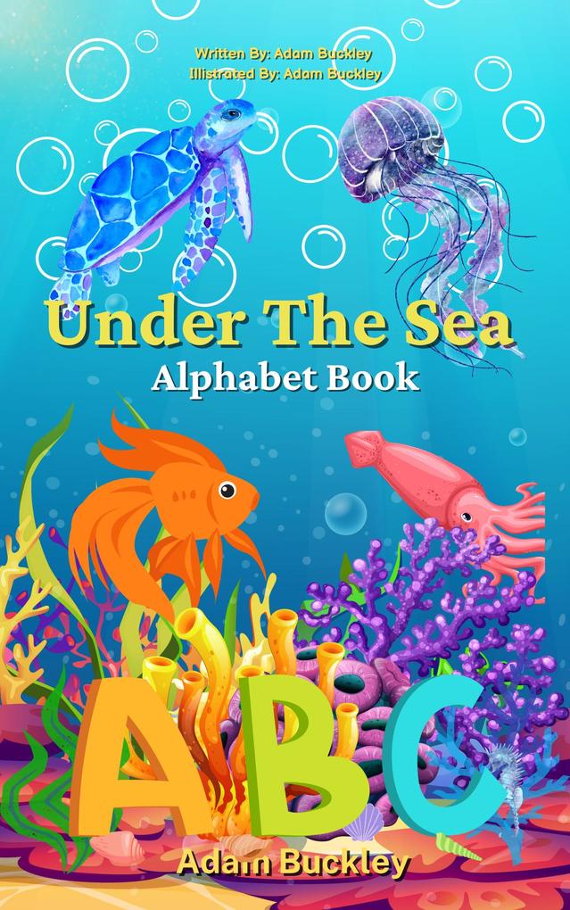 Under The Sea - Marine Alphabet Book - Adam Buckley