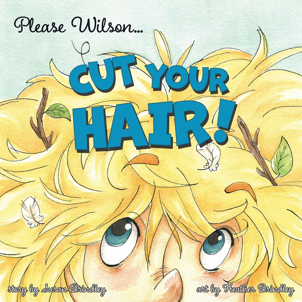 Please Wilson... Cut Your Hair! - Susan Brindley