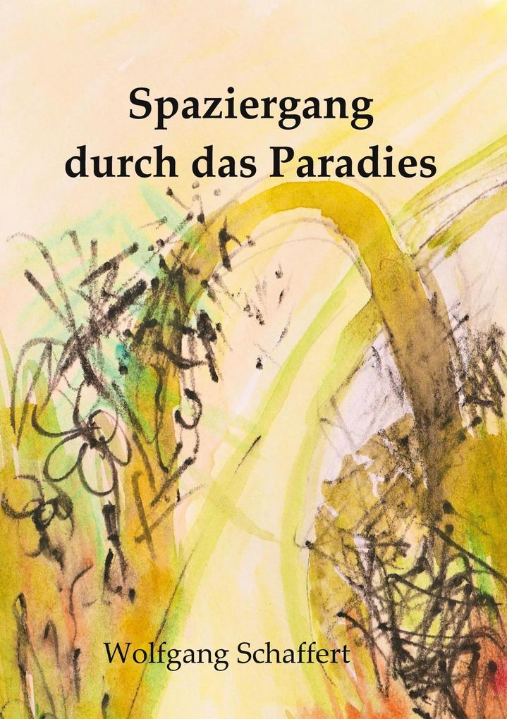Spaziergang durch das Paradies - Wolfgang Schaffert