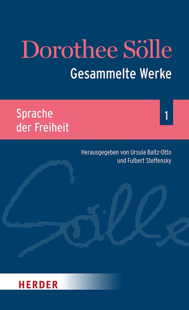 Gesammelte Werke Band 1: Sprache der Freiheit - Dorothee Sölle