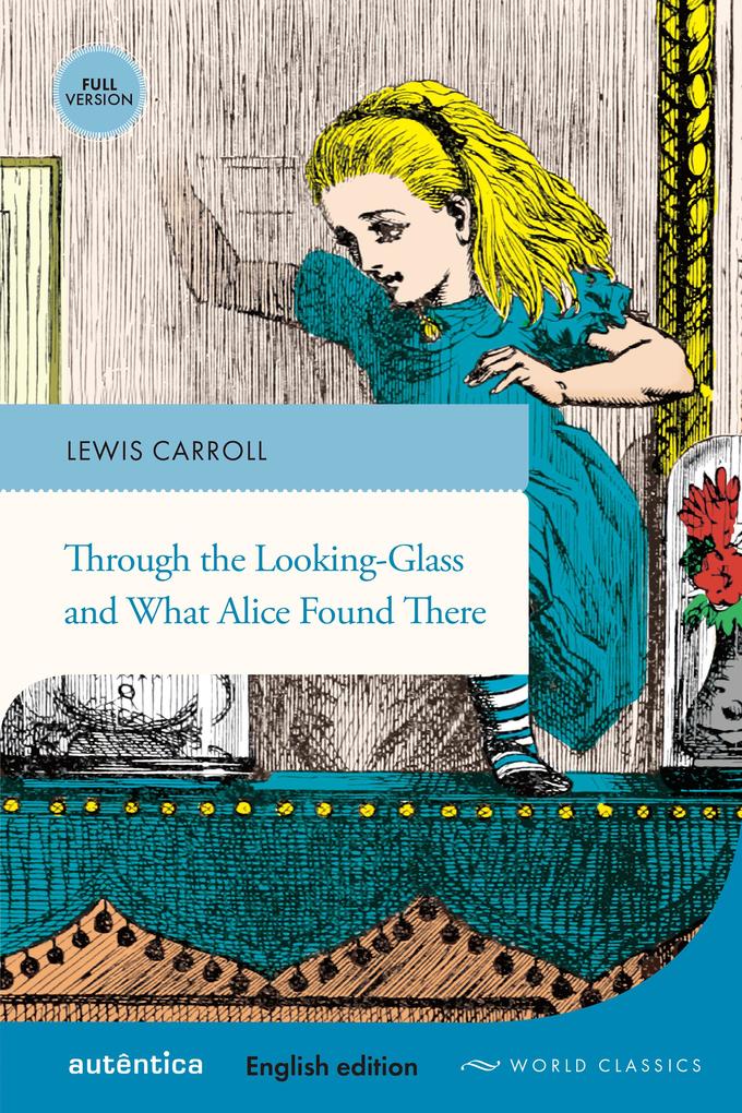 Through the Looking-Glass and What Alice Found There (English edition - Full version) - Lewis Carroll