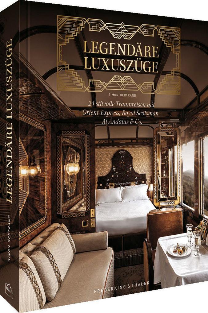 Frederking U. Thaler Legendäre Luxuszüge, Reisebücher Von Simon Bertrand, Cornelia Wend - Bild 6