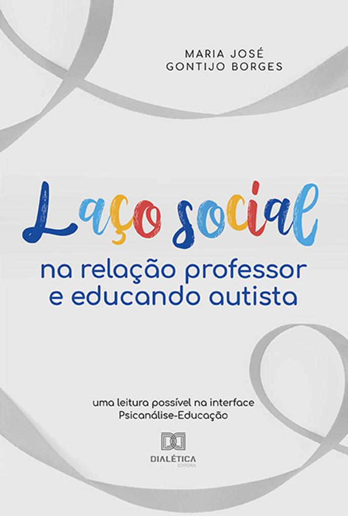 Laço social na relação professor e educando autista - Maria José Gontijo Borges